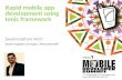 Rapid mobile app development using Ionic framework