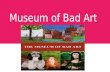 Museum of bad art