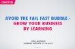 Avoid the "Fail Fast Bubble" - Grow Your Business by Learning