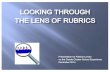 Looking Through the Lens of Rubrics