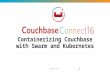 Containerizing Couchbase with Swarm & Kubernetes – Couchbase Connect 2016
