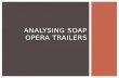 Analysing soap opera trailers