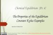 Chem 2 - Chemical Equilibrium IV: The Properties of the Equilibrium Constant K plus Examples