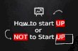 How to start up?