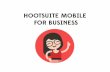 Hootsuite Mobile for Business Guide.