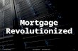 Mortgage Revolutionized