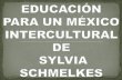 17.EXPOSICION EDUCACION PARA UN MÉXICO INTERCULTURAL DE SYLVIA SCHMELKES