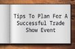 Tips To Plan For A Successful Trade Show Event