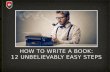 How To Write A Book: 12 Unbelievably Easy Steps