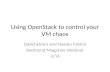 Using OpenStack to Control VM Chaos