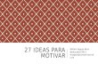 27 ideas para motivar