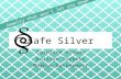 Safe silver presentation