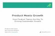 Product Meets Growth - How Product Teams Are Key To Driving Sustainable Growth
