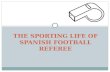 The sporting life of spanish football referee