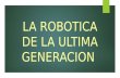 La robotica de la ultima generacion