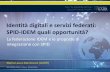 Identità digitali e servizi federati: SPID-IDEM quali opportunità? La federazione IDEM e le proposte di integrazione con SPID