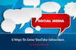6 Ways To Grow YouTube Subscribers | Alex Noudelman