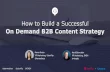 How to Build a Successful On-Demand B2B Content Strategy