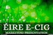 Éire E-cig Marketing Presentation