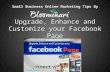 Upgrade, Enhance and Customize Your Facebook Page