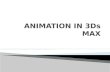 3Ds MAX & INTRODUCTION TO ANIMATION IN  AUTODESK 3Ds MAX
