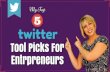 My Top 5 Twitter Tool Picks For Entrepreneurs