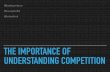 The Importance of Understanding Competition