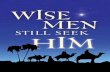 Wise men still seek Him!
