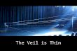 The Veil Is Thin
