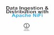 Data ingestion and distribution with apache NiFi