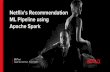 Netflix's Recommendation ML Pipeline Using Apache Spark: Spark Summit East talk by DB Tsai
