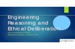 Engineering Reasoning and Ethical Deliberation