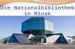 Die Nationalbibliothek in Minsk