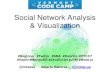 Social Network Analysis and Visualization