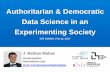 Authoritarian and Democratic Data Science in an Experimenting Society