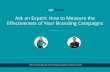Ask an Expert: How to Measure the Effectiveness of Your branding Campaigns
