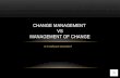 Change Management versus Management of Change