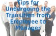 Tips for undergoing the transition from employee to manager