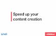 Speed up your content creation