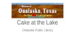 Big Talk From Small Libraries 2017 - Cake at the Lake!