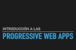 Introducción a las Progressive web apps
