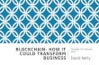Blockchain- how it could transform business
