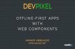 Offline-first apps with WebComponents - DevNexus 2017