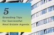 5 Branding Tips for Successful Real Estate Agents