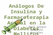 Análogos De Insulina y Farmacoterapia Actual en la Diabetes Mellitus