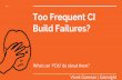Too Frequent Continuous Integration Build Failures?