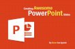 Creating Awesome PowerPoint Slides