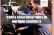 How to shoot better video in low light conditions