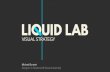Liquid Lab Visual Strategy