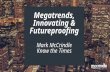 Megatrends, innovation and futureproofing.
